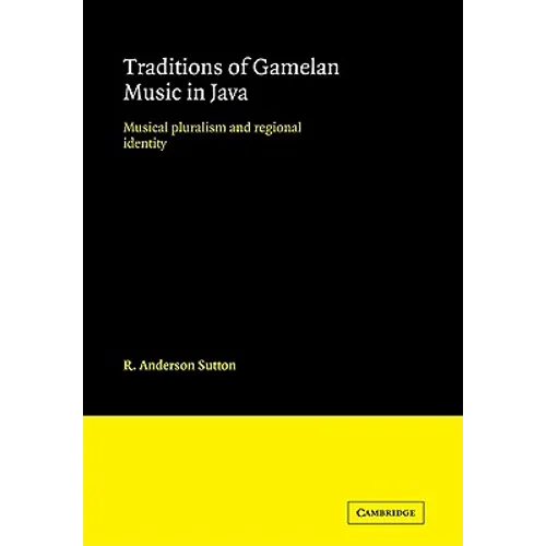Traditions of Gamelan Music in Java: Musical Pluralism and Regional Identity - Paperback