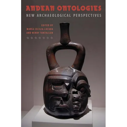 Andean Ontologies: New Archaeological Perspectives - Hardcover