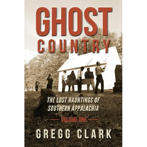 Ghost Country: The Lost Hauntings of Southern Appalachia - Paperback