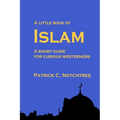 A Little Book of Islam: A short guide for curious westerners