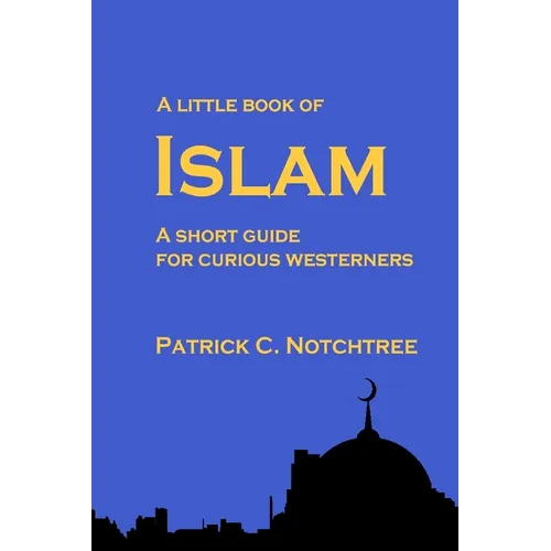 A Little Book of Islam: A short guide for curious westerners