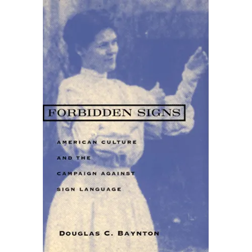 Forbidden Signs: American Culture and the Campaign Against Sign Language - Paperback