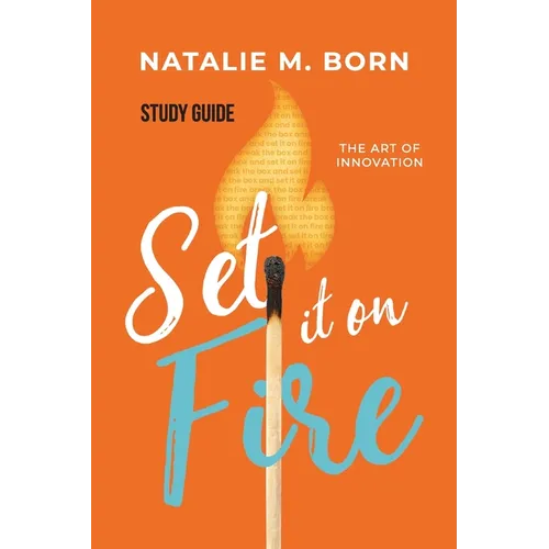 Set It on Fire Study Guide: The Art of Innovation - Paperback