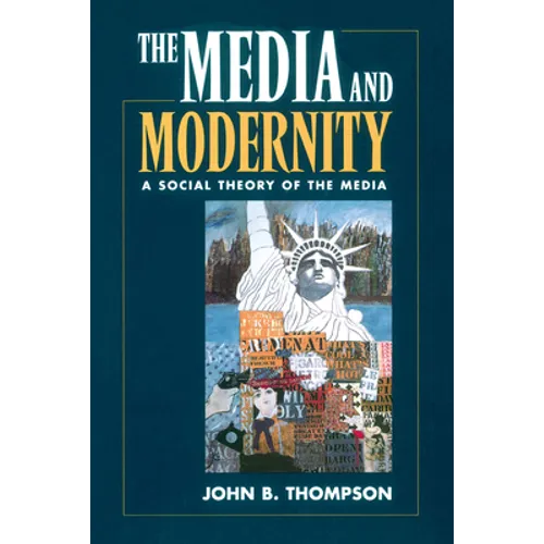 The Media and Modernity: A Social Theory of the Media - Paperback
