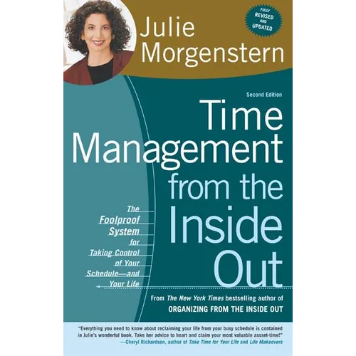Time Management from the Inside Out: The Foolproof System for Taking Control of Your Schedule-And Your Life - Paperback
