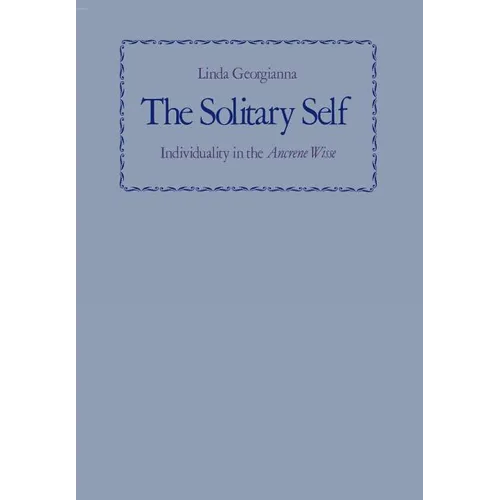 The Solitary Self: Individuality in the Ancrene Wisse - Hardcover