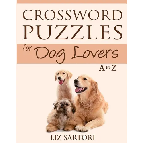 Crossword Puzzles for Dog Lovers A to Z - Paperback