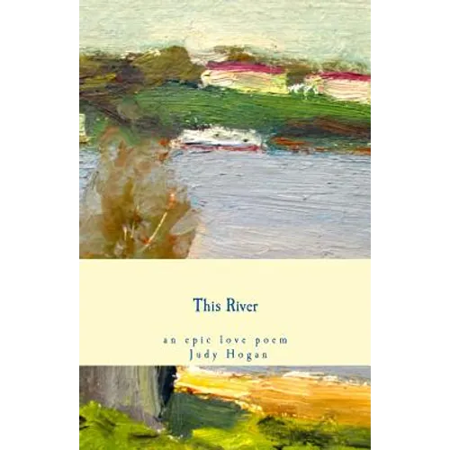 This River: an epic love poem