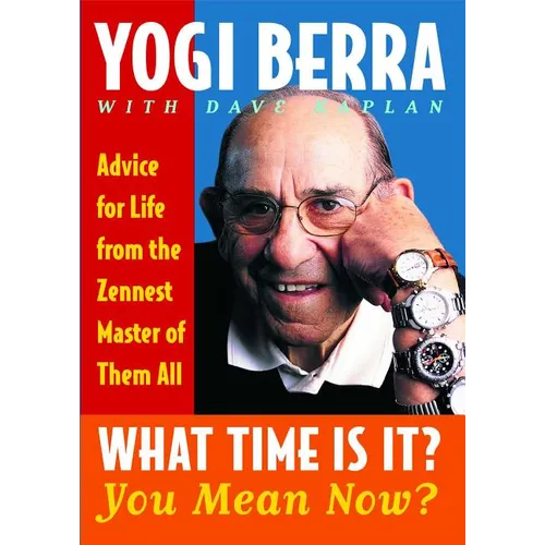 What Time Is It? You Mean Now?: Advice for Life from the Zennest Master of Them All - Paperback