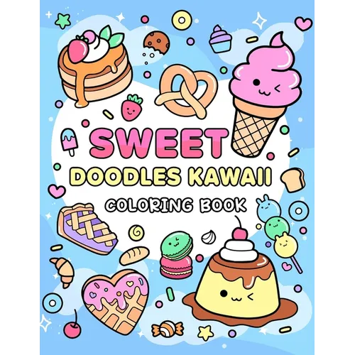 Sweet Doodles Kawaii coloring book: Relaxing and Creative Coloring for All Ages - Paperback