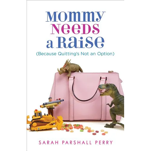 Mommy Needs a Raise (Because Quitting's Not an Option) - Paperback