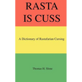 Rasta Is Cuss: A Dictionary of Rastafarian Cursing