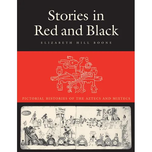 Stories in Red and Black: Pictorial Histories of the Aztecs and Mixtecs - Paperback