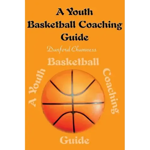 A Youth Basketball Coaching Guide - Paperback