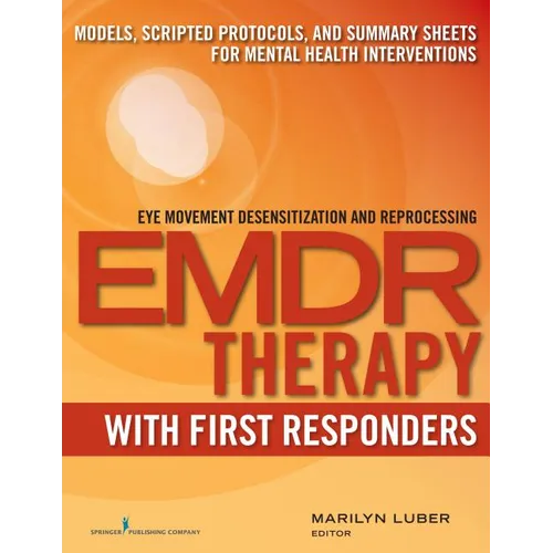 EMDR with First Responders: Models, Scripted Protocols, and Summary Sheets for Mental Health Interventions - Paperback