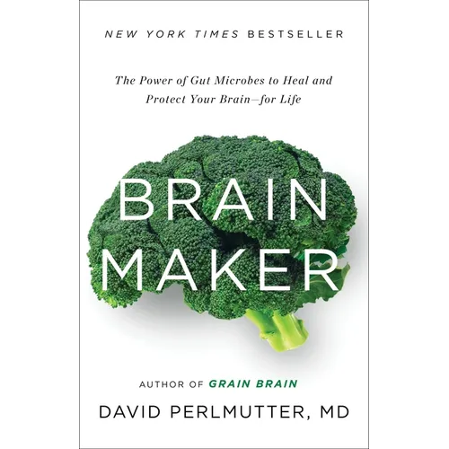Brain Maker: The Power of Gut Microbes to Heal and Protect Your Brain - For Life - Hardcover