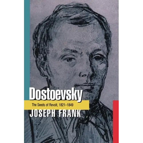 Dostoevsky: The Seeds of Revolt, 1821-1849