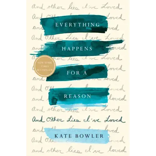 Everything Happens for a Reason: And Other Lies I've Loved - Hardcover