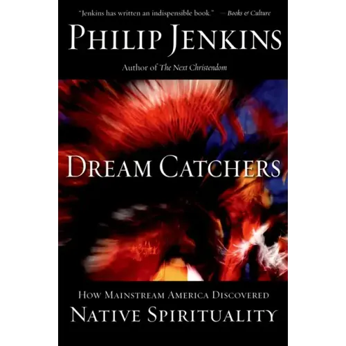 Dream Catchers: How Mainstream America Discovered Native Spirituality - Paperback