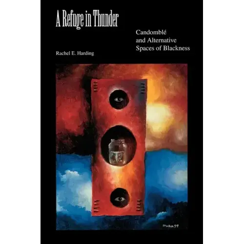 A Refuge in Thunder: Candomblé and Alternative Spaces of Blackness - Paperback