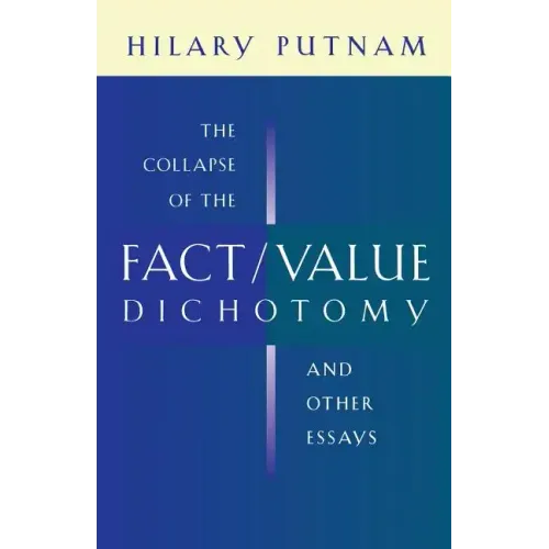 The Collapse of the Fact/Value Dichotomy and Other Essays - Paperback