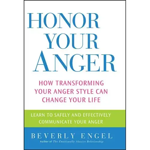 Honor Your Anger: How Transforming Your Anger Style Can Change Your Life - Paperback