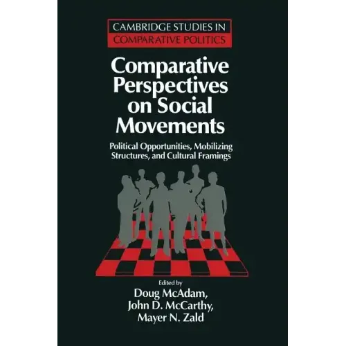 Comparative Perspectives on Social Movements: Political Opportunities, Mobilizing Structures, and Cultural Framings - Paperback