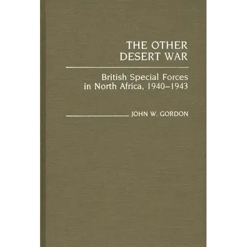The Other Desert War: British Special Forces in North Africa, 1940-1943 - Hardcover