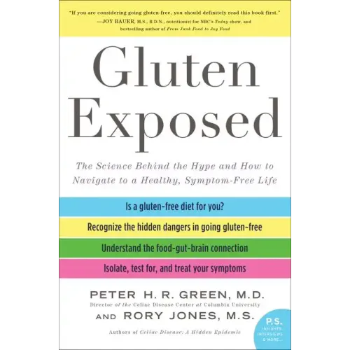 Gluten Exposed: The Science Behind the Hype and How to Navigate to a Healthy, Symptom-Free Life - Paperback