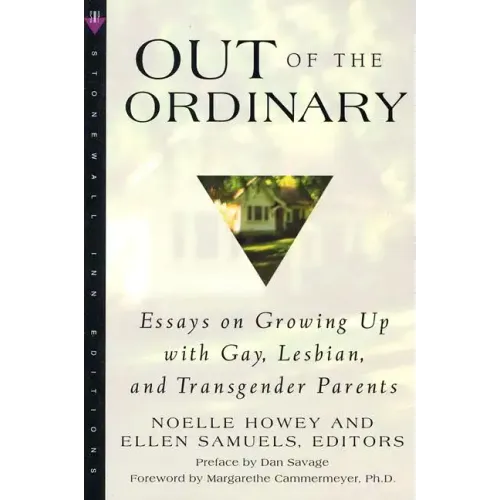 Out of the Ordinary: Essays on Growing Up with Gay, Lesbian, and Transgender Parents - Paperback