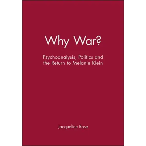 Why War?: Psychoanalysis, Politics and the Return to Melanie Klein - Paperback