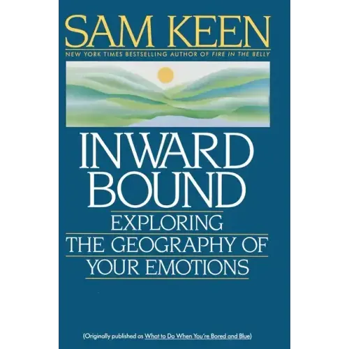 Inward Bound: Exploring the Geography of Your Emotions - Paperback