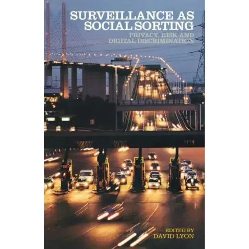 Surveillance as Social Sorting: Privacy, Risk and Automated Discrimination - Paperback
