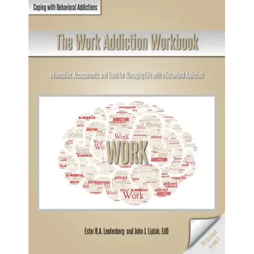The Work Addiction Workbook: Information, Assessments, and Tools for Managing Life with a Behavioral Addiction - Paperback
