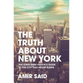 The Truth About New York: The Long-Term Visitor's Guide to the City That Never Sleeps