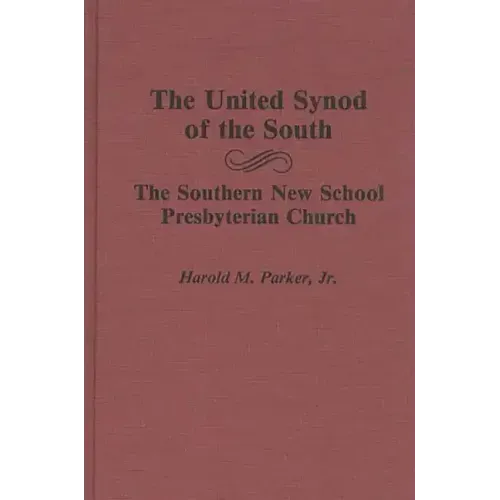 The United Synod of the South: The Southern New School Presbyterian Church - Hardcover
