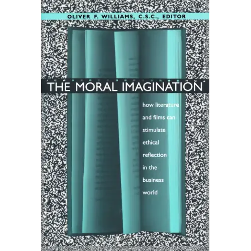 The Moral Imagination: How Literature and Films Can Stimulate Ethical Reflection in the Business World - Paperback