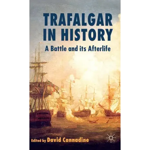 Trafalgar in History: A Battle and Its Afterlife - Hardcover