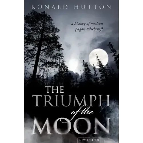 The Triumph of the Moon: A History of Modern Pagan Witchcraft - Hardcover