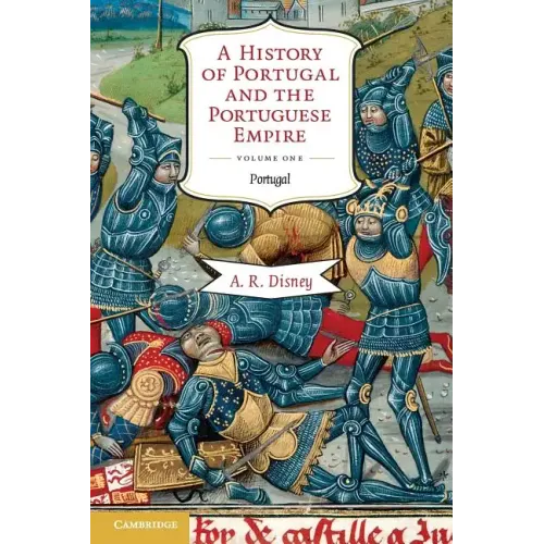 A History of Portugal and the Portuguese Empire: From Beginnings to 1807, Volume I: Portugal - Paperback