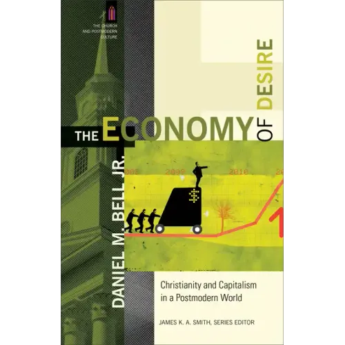 The Economy of Desire: Christianity and Capitalism in a Postmodern World - Paperback