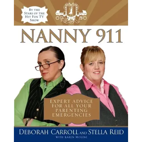 Nanny 911: Expert Advice for All Your Parenting Emergencies - Paperback