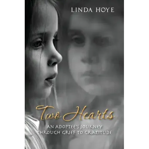 Two Hearts: An Adoptee's Journey Through Grief to Gratitude - Paperback