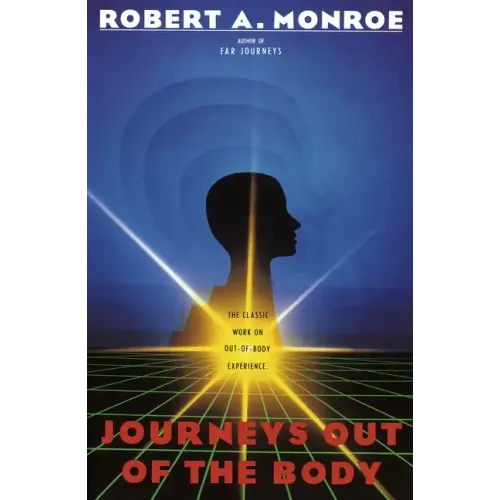 Journeys Out of the Body: The Classic Work on Out-Of-Body Experience - Paperback