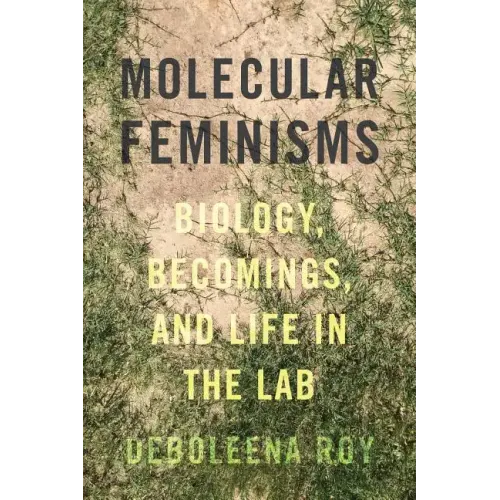 Molecular Feminisms: Biology, Becomings, and Life in the Lab - Paperback