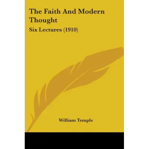 The Faith And Modern Thought: Six Lectures (1910) - Paperback