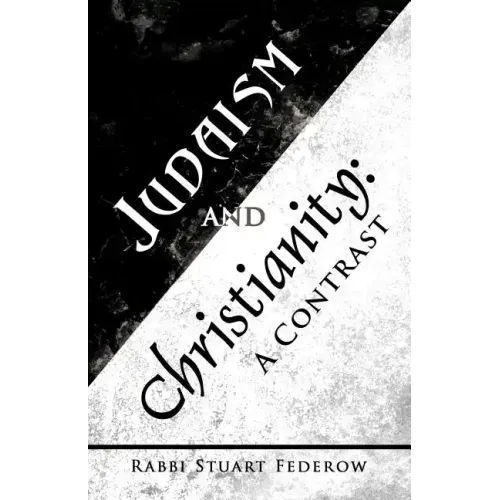 Judaism and Christianity: A Contrast - Paperback