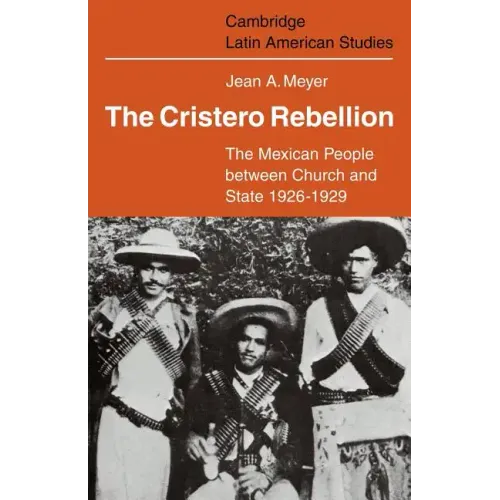 The Cristero Rebellion: The Mexican People Between Church and State 1926 1929 - Paperback
