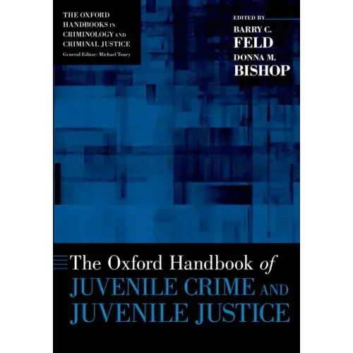 The Oxford Handbook of Juvenile Crime and Juvenile Justice - Paperback