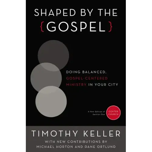 Shaped by the Gospel: Doing Balanced, Gospel-Centered Ministry in Your City - Paperback
